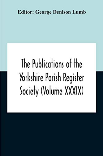Imagen de archivo de The Publications Of The Yorkshire Parish Register Society (Volume Xxxix) The Registers Of The Chapel Of Austerfield In The Parish Of Blyth And In The County Of York 1559-1812 a la venta por Lucky's Textbooks