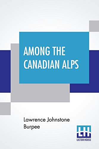 Beispielbild fr Among The Canadian Alps zum Verkauf von Books From California