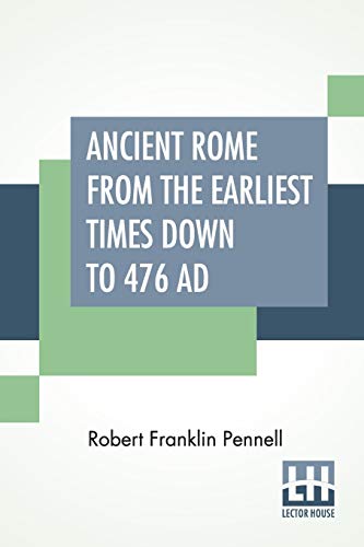 Imagen de archivo de Ancient Rome From The Earliest Times Down To 476 AD a la venta por Books Puddle