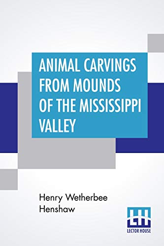 Stock image for Animal Carvings From Mounds Of The Mississippi Valley for sale by Books Puddle