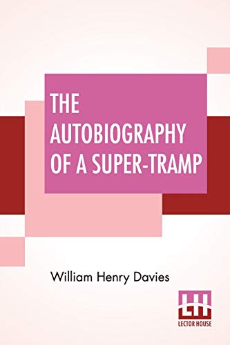 Stock image for The Autobiography Of A Super-Tramp: Preface By Bernard Shaw for sale by California Books