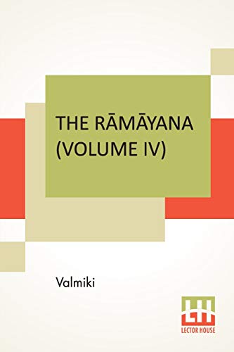 Stock image for The R m yana (Volume IV): Kishkindh  K ndam. Translated Into English Prose From The Original Sanskrit Of Valmiki. Edited By Manmatha Nath Dutt. In Seven Volumes; Vol. IV. for sale by Ria Christie Collections