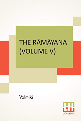 Stock image for The R?m?yana (Volume V): Sundara K?ndam. Translated Into English Prose From The Original Sanskrit Of Valmiki. Edited By Manmatha Nath Dutt. In Seven Volumes, Vol. V. (Paperback) for sale by Book Depository International