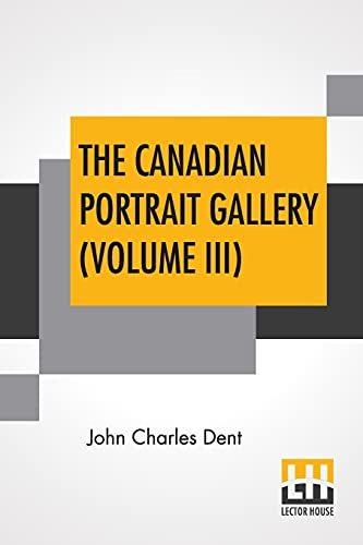 Stock image for The Canadian Portrait Gallery (Volume III): In Four Volumes, Vol. III. for sale by Books Puddle