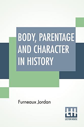 Beispielbild fr Body, Parentage And Character In History: Notes On The Tudor Period. zum Verkauf von Buchpark