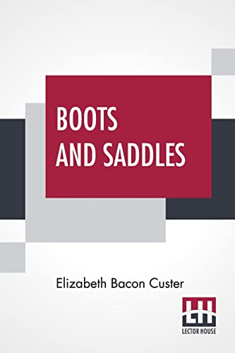 Imagen de archivo de Boots And Saddles: Or Life In Dakota With General Custer a la venta por California Books