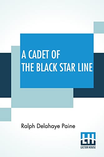 Imagen de archivo de A Cadet Of The Black Star Line [Paperback] Paine, Ralph Delahaye (English) a la venta por Brook Bookstore On Demand