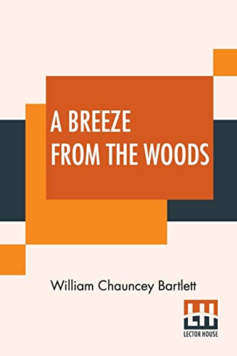 Stock image for A Breeze From The Woods [Paperback] Bartlett, William Chauncey (English) for sale by Brook Bookstore On Demand