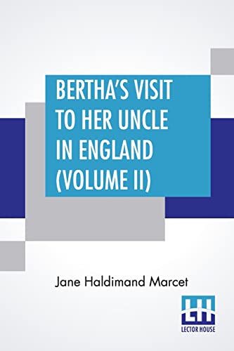 Stock image for Bertha's Visit To Her Uncle In England (Volume II): In Three Volumes, Vol. II. for sale by California Books