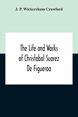 Stock image for The Life And Works Of Christobal Suarez De Figueroa for sale by Lucky's Textbooks