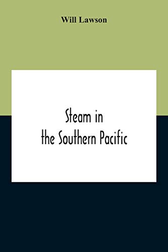 Imagen de archivo de Steam In The Southern Pacific: The Story Of Merchant Steam Navigation In The Australasian Coastal And Intercolonial Trades, And On The Ocean Lines Of The Southern Pacific a la venta por Lucky's Textbooks