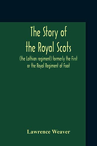 Beispielbild fr The Story Of The Royal Scots (The Lothian Regiment) Formerly The First Or The Royal Regiment Of Foot zum Verkauf von Books Unplugged