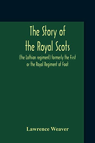 Stock image for The Story Of The Royal Scots (The Lothian Regiment) Formerly The First Or The Royal Regiment Of Foot for sale by Books Unplugged