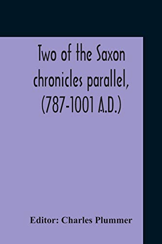 Stock image for Two Of The Saxon Chronicles Parallel, (787-1001 A.D.) With Supplementary Extracts From The Others A Revised Text Edited, With Introduction, Critical Notes, And Glossary for sale by Lucky's Textbooks