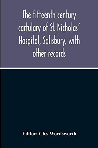 Beispielbild fr The Fifteenth Century Cartulary Of St. Nicholas' Hospital, Salisbury, With Other Records zum Verkauf von Lucky's Textbooks