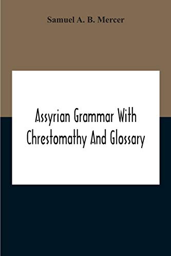 Beispielbild fr Assyrian Grammar With Chrestomathy And Glossary zum Verkauf von Ria Christie Collections