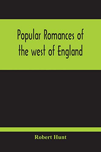 Stock image for Popular Romances Of The West Of England; Or, The Drolls, Traditions, And Superstitions Of Old Cornwall for sale by Lucky's Textbooks