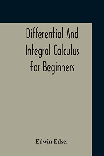 9789354212420: Differential And Integral Calculus For Beginners Adapted To The Use Of Students Of Physics And Mechanics