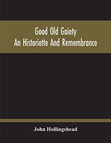 Stock image for Good Old Gaiety; An Historiette And Remembrance for sale by Lucky's Textbooks