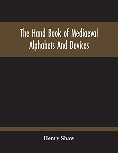 Beispielbild fr The Hand Book Of Mediaeval Alphabets And Devices zum Verkauf von Chiron Media