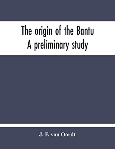 Stock image for The Origin Of The Bantu. A Preliminary Study for sale by Chiron Media