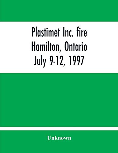 Stock image for Plastimet Inc. Fire Hamilton, Ontario : July 9-12, 1997 for sale by Chiron Media