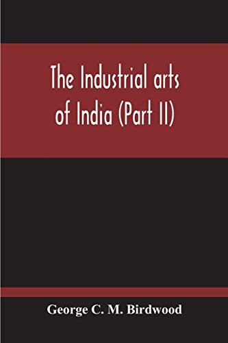 Imagen de archivo de The Industrial Arts Of India (Part II) a la venta por Lucky's Textbooks