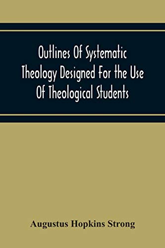 9789354214073: Outlines Of Systematic Theology Designed For The Use Of Theological Students