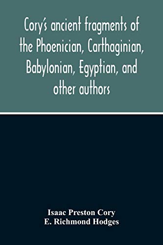 Stock image for Cory'S Ancient Fragments Of The Phoenician, Carthaginian, Babylonian, Egyptian, And Other Authors for sale by Books Unplugged