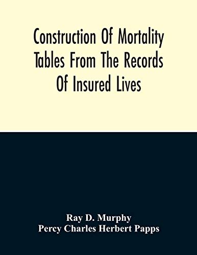 Beispielbild fr Construction Of Mortality Tables From The Records Of Insured Lives zum Verkauf von Chiron Media