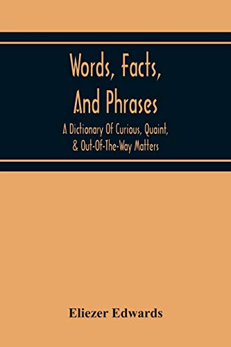 Stock image for Words, Facts, And Phrases; A Dictionary Of Curious, Quaint, & Out-Of-The-Way Matters for sale by Lucky's Textbooks