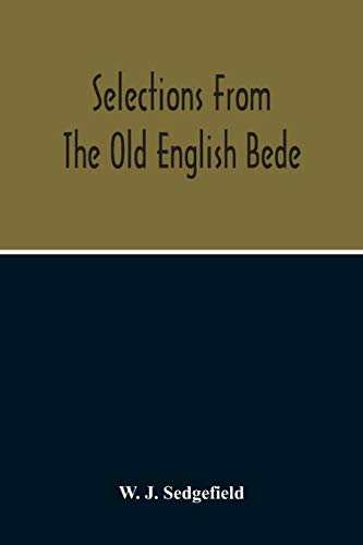 9789354215384: Selections From The Old English Bede, With Text And Vocabulary On An Early West Saxon Basis, And A Skeleton Outline Of Old English Accidence