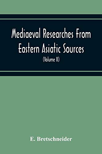 Beispielbild fr Mediaeval Researches From Eastern Asiatic Sources: Fragments Towards The Knowledge Of The Geography And History Of Central And Western Asia From The . A Chinese Mediaeval Map Of Central And Wester zum Verkauf von WorldofBooks