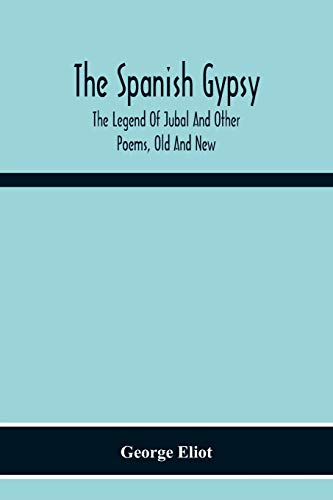 Stock image for The Spanish Gypsy; The Legend Of Jubal And Other Poems, Old And New for sale by Lucky's Textbooks