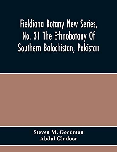 Stock image for Fieldiana Botany New Series, No. 31 The Ethnobotany Of Southern Balochistan, Pakistan: With Particular Reference To Medicinal Plants for sale by Lucky's Textbooks