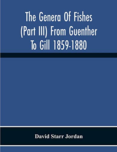 Beispielbild fr The Genera Of Fishes (Part Iii) From Guenther To Gill 1859-1880 Twenty Two Years With The Accepted Type Of Each A Contribution To The Stability Of Scientific Nomenclature zum Verkauf von Buchpark