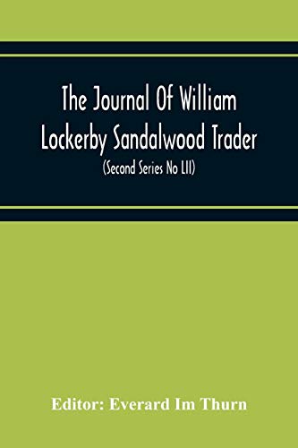 Beispielbild fr The Journal Of William Lockerby Sandalwood Trader The Fijian Islands During The Years 1808-1809 (Second Series No Lii) zum Verkauf von Lucky's Textbooks