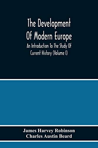 9789354217333: The Development Of Modern Europe; An Introduction To The Study Of Current History (Volume I)