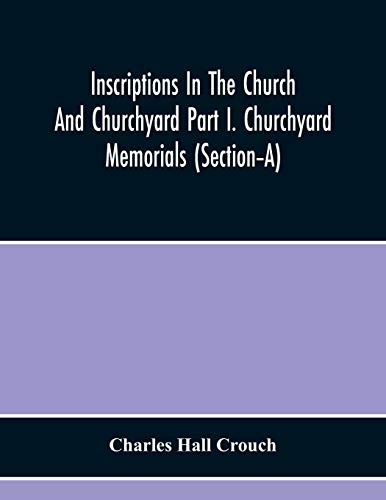 Stock image for Inscriptions In The Church And Churchyard Part I. Churchyard Memorials (Section-A) for sale by Lucky's Textbooks