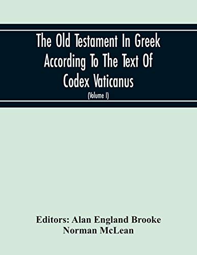 Imagen de archivo de The Old Testament In Greek According To The Text Of Codex Vaticanus, Supplemented From Other Uncial Manuscripts, With A Critical Apparatus Containing . The Septuagint (Volume I) The Octateuch (Pa a la venta por Lucky's Textbooks