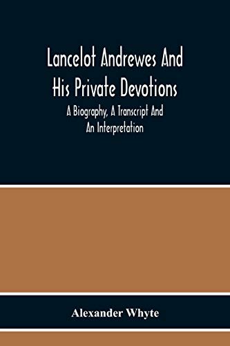 9789354217968: Lancelot Andrewes And His Private Devotions: A Biography, A Transcript And An Interpretation