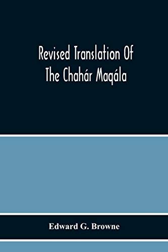 Beispielbild fr Revised Translation Of The Chahr Maqla (Four Discourses) Of Nizm-I'Ard Of Samarqand, Followed By An Abridged Translation Of Mrz Muhammad'S Notes To The Persian Text zum Verkauf von Lucky's Textbooks