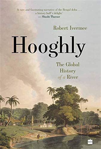 Stock image for Hooghly : The Global History of a River for sale by Majestic Books