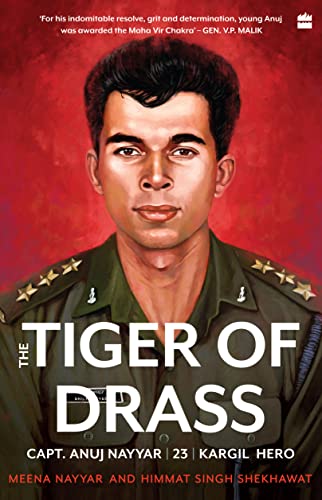Stock image for Tiger of Drass: Capt. Anuj Nayyar, 23, Kargil Hero for sale by Vedams eBooks (P) Ltd