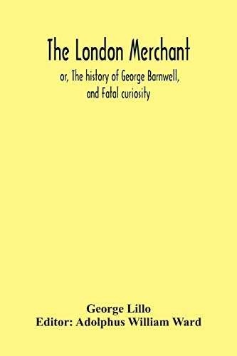 Beispielbild fr The London Merchant; Or, The History Of George Barnwell, And Fatal Curiosity zum Verkauf von Lucky's Textbooks