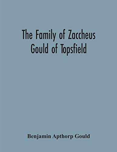 Stock image for The Family Of Zaccheus Gould Of Topsfield for sale by Lucky's Textbooks