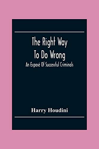 Imagen de archivo de The Right Way To Do Wrong: An Expos Of Successful Criminals a la venta por Lucky's Textbooks