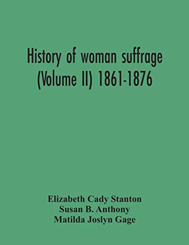 Imagen de archivo de History Of Woman Suffrage (Volume Ii) 1861-1876 a la venta por Lucky's Textbooks