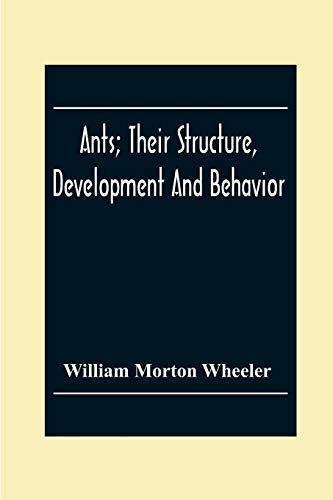 9789354302855: Ants; Their Structure, Development And Behavior