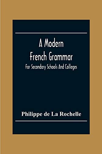 Stock image for A Modern French Grammar: For Secondary Schools And Colleges for sale by Lucky's Textbooks